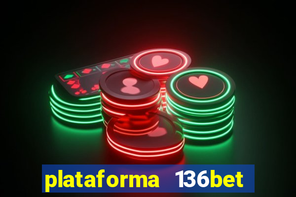 plataforma 136bet paga mesmo